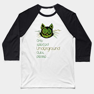 Only selected underground clubs please - Catsondrugs.com - Techno Party Ibiza Rave Dance Underground Festival Spring Break  Berlin Good Vibes Trance Dance technofashion technomusic housemusic Baseball T-Shirt